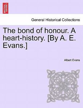 Paperback The Bond of Honour. a Heart-History. [By A. E. Evans.] Vol. III. Book