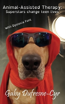 Animal-Assisted Therapy: Superstars change teen lives (Dyslexia Ed.)