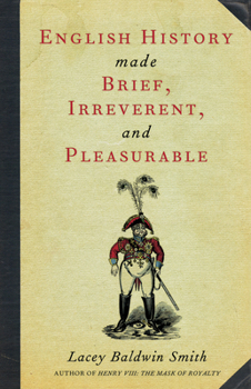 Paperback English History Made Brief, Irreverent, and Pleasurable Book