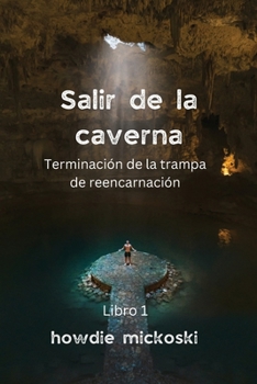 Paperback SALIR DE LA CAVERNA Terminación de la trampa de reencarnación [Spanish] Book