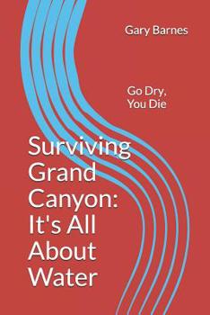 Paperback Surviving Grand Canyon: It's All About Water Book