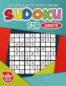 Paperback Sudoku Books for Adults with Different Playing Modes & Levels: Sudoku Large Print Puzzle Book for Adults Ideal for Sharp Mindedness & Fun Learning [Large Print] Book