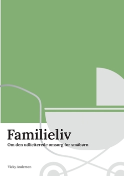 Paperback Familieliv: Om den udliciterede omsorg for småbørn [Danish] Book