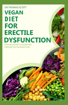 Paperback Vegan Diet for Erectile Dysfunction: How vegan diet is essential for erectile dysfunction Book