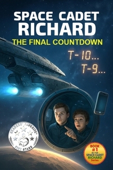 Space Cadet Richard - The Final Countdown: Space Cadet Richard - The Final Countdown (Revised, Enhanced & Illustrated)