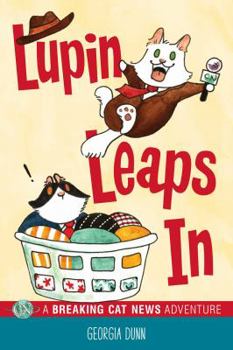 Lupin Leaps In: A Breaking Cat News Adventure - Book #2 of the Breaking Cat News