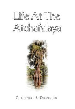 Hardcover Life at the Atchafalaya Book