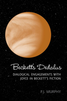 Hardcover Beckett's Dedalus: Dialogical Engagements with Joyce in Beckett's Fiction Book