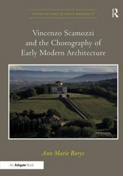 Vincenzo Scamozzi and the Chorography of Early Modern Architecture - Book  of the Visual Culture in Early Modernity