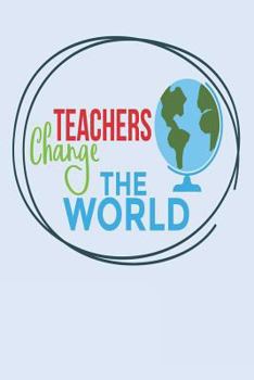 Paperback Teachers Change the World: Small Teacher Appreciation Notebook Book