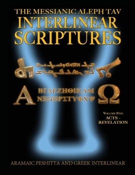 Paperback Messianic Aleph Tav Interlinear Scriptures (MATIS) Volume Five Acts-Revelation, Aramaic Peshitta-Greek-Hebrew-Phonetic Translation-English, Bold Black Book
