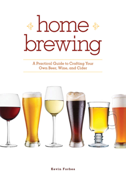 Paperback Home Brewing: A Practical Guide to Crafting Your Own Beer, Wine, and Cider Book