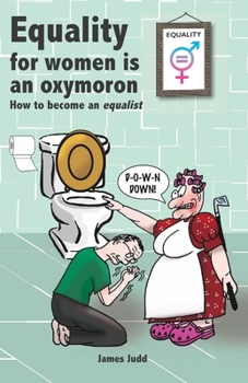 Paperback Equality for women is an oxymoron: (How to become an Equalist) Book