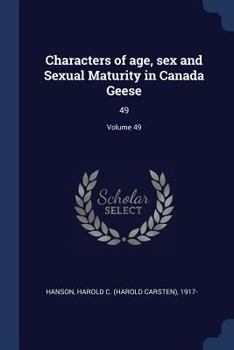 Paperback Characters of age, sex and Sexual Maturity in Canada Geese: 49; Volume 49 Book