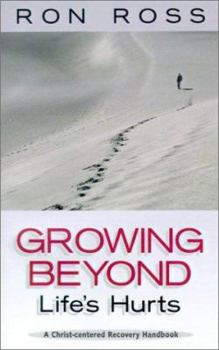 Paperback Growing Beyond Life's Hurts: A Christ-Centered Recovery Workbook Book