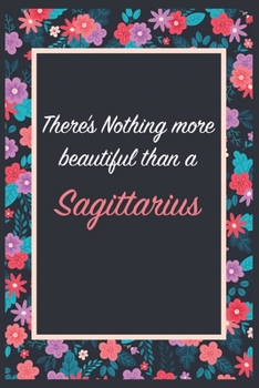 There is Nothing more beautiful than a Sagittarius: Lined Notebook / Journal Gift, 120 Pages, 6x9, Soft Cover, Matte Finish