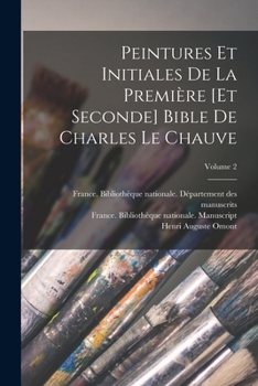 Paperback Peintures et initiales de la première [et seconde] Bible de Charles le Chauve; Volume 2 [French] Book