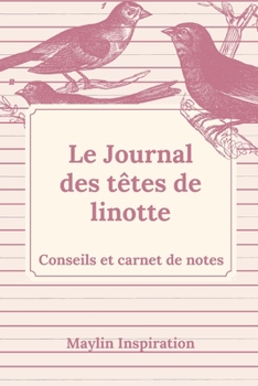 Paperback Le Journal des têtes de linottes: Conseils et carnets de notes pour les grand(e)s distrait(e)s. [French] Book