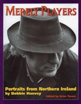 Paperback Merely Players: Portraits from Northern Ireland Book
