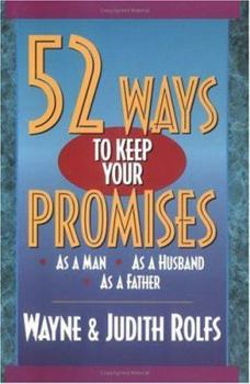 Paperback 52 Ways to Keep Your Promises: As a Man, as a Husband, as a Father Book