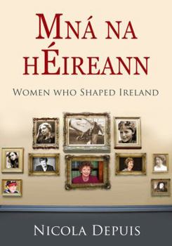 Hardcover Mna Na Heireann: Women Who Shaped Ireland Book