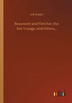 Paperback Beaumont and Fletcher, the Sea-Voyage, and Others... Book