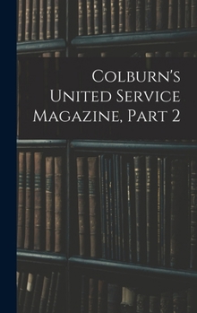 Hardcover Colburn's United Service Magazine, Part 2 Book