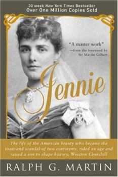 Paperback Jennie: The Life of the American Beauty Who Became the Toast--And Scandal--Of Two Continents, Ruled an Age and Raised a Son--W Book