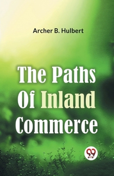 Paperback The Paths Of Inland Commerce Book