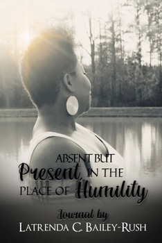 Paperback Absent But Present in the Place of Humility Book
