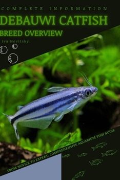 Debauwi Catfish: From Novice to Expert. Comprehensive Aquarium Fish Guide