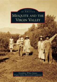 Mesquite and the Virgin Valley (Images of America: Nevada) - Book  of the Images of America: Nevada