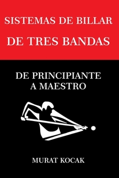 Paperback Sistemas de Billar de Tres Bandas: de Principiante a Maestro [Spanish] Book