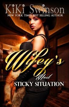 Wifey's Next Sticky Situation - Book #5 of the Wifey's Next Hustle