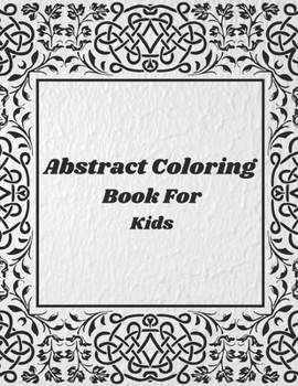 Paperback Abstract Coloring Book For Kids: Abstract Coloring Book for Adults / abstracts designs / abstract coloring pages / psychedelic coloring book / abstrac Book