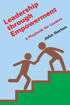 Paperback Leadership Through Empowerment: A Playbook for Leaders Book