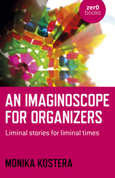 Paperback An Imaginoscope for Organizers: Liminal Stories for Liminal Times Book