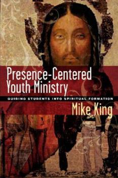 Paperback Presence-Centered Youth Ministry: Guiding Students Into Spiritual Formation Book