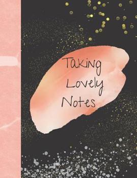 Paperback Taking Lovely Notes: Pretty College Ruled Composition Writing Notebook Book