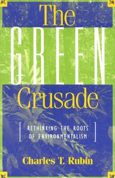 Paperback Green Crusade: Rethinking the Roots of Environmentalism Book