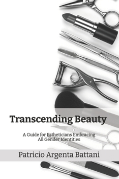 Paperback Transcending Beauty: A Guide for Estheticians Embracing All Gender Identities Book