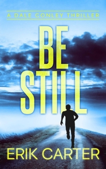 Be Still - Book #6 of the Dale Conley Action Thrillers