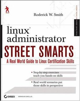 Paperback Linux Administrator Street Smarts: A Real World Guide to Linux Certification Skills Book