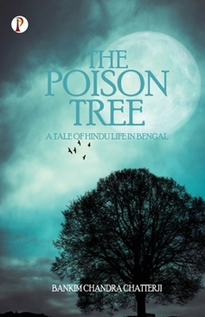 Paperback The Poison Tree: A Tale of Hindu Life in Bengal Book