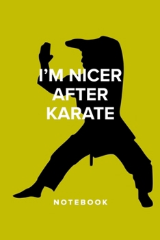 I’m Nicer After Karate - Notebook: Blank College Ruled Gift Journal