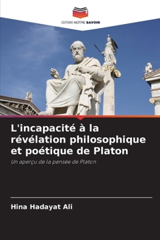 Paperback L'incapacité à la révélation philosophique et poétique de Platon [French] Book