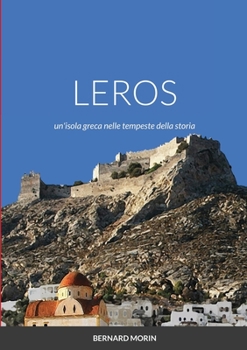 Paperback LEROS un'isola greca nelle tempeste della storia: Romanzo Storico [Italian] Book