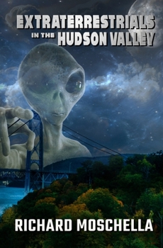 Paperback Extraterrestrials in the Hudson Valley: Sightings and Experiences in New York's Hudson Valley Book