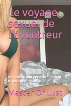 Paperback Le voyage sexuel de l'?ventreur: Un homme bon pers?cut? devient le pire m?chant de la ville [French] Book