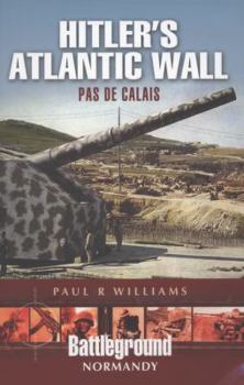 Paperback Hitler's Atlantic Wall: Pas de Calais Book